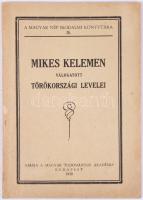 Mikes Kelemen Válogatott Törökországi Levelei. Bp., 1930, MTA, papírkötés.