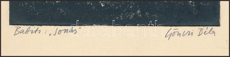 Gönczi Béla (1934-): Babits: "Jónás". Rézkarc, papír, jelzett, 17×13,5 cm