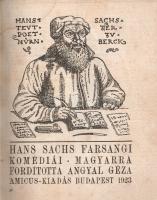 Sachs, Hans:
Hans Sachs farsangi komédiái. Magyarra fordította Angyal Géza.
Budapest, 1923. Amicus...