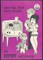 "Nem kell félni hogy elhízik, ha KEFIRT vacsorázik." Tejipari reklámplakát, villamosplakát. [Bp.], Révai-ny., 24x17 cm