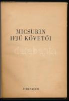 Micsurin ifjú követői. Ford.: Pusztai Jánosné. [Bp., 1950], Athenaeum, 94+[2] p.+ 7 t. Szövegközti é...