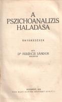 Ferenczi Sándor:  A pszichoanalízis haladása. Értekezések. Budapest, 1919. Dick Manó ("Jókai" és Löbl Mór Nyomda Rt.) 213 + [3] p. Első kiadás. Ferenczi Sándor (1873-1933) orvos, elmeorvos, pszichoanalitikus. 1908-tól Sigmund Freud egyik legközelebbi munkatársa, kettejük levelezésének a pszichoanalízis módszertana sokat köszönhetett. Tanulmánykötetében esetleírások váltakoznak módszertani vitákkal. A szexualitást feltűnő gyakorisággal érintő esettanulmányai tárgyköre rávilágít a pszichoanalitikus vizsgálódás korabeli, mutatványosságszámba menő témáira. A tartalomból: A neurózisok pszichoanalitikus tanának haladása -- Vélt tévcselekmények -- Avatatlanok álmai -- Egy szexuálszimbolikus álom -- Pollúció orgasztikus álom és álombeli orgazmus pollúció nélkül -- Gyermekkori "kasztráció" lelki következményei -- A páciens befolyásolása analízis közben -- Visszaélés az asszociáció szabadságával -- Pszichoanalízis és kriminológia -- Rövid feljegyzések az analitikai gyakorlatból: Fecsegés. A vagina cipő-szimbólumának variánsa. Szemdörzsölés: onánia. A sárkány, mint erekciós szimbólum -- Jung lélektani típusairól -- Az Adler-féle irányzat kritikája. Példányunk címlapján és első néhány oldalán halvány lapszéli vízfoltosság. Korabeli félvászon kötésben, az aranyozott címfelirat a gerincen fekete címkén. Jó példány.