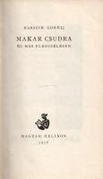 Gorkij, Makszim: 
Makar Csudra és egyéb elbeszélések. Fordította Ambrazovics Dezső, Görög Imréné és...