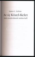James L. Gelvin: Az új Közel-Kelet. Amit mindenkinek tudnia kell. Ford.: Dr. Thoroczkay-Szabó Mária....