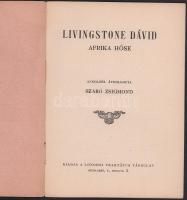 Szabó Zsigmond: Livingstone Dávid, Afrika hőse. Angolból átdolgozta: - - . Bp., é.n. [1923 előtt], L...