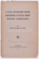 Kézdy Vásárhelyi Géza: A Buda-Esztergom vidéki magyarság és Buda város nevének eredetéről. Bp, 1914. Pallas. 38 l. Fűzve, feliratos, kiadói papírborítóban