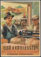 cca 1950 Pál György (1906-1986): Első a kötelesség Cséplőgépről teljesítem a beszolgáltatást, a felesleget viszem a piacra. Kommunista propaganda kisplakát. / Hungarian communist propaganda. 23,5x16,5 cm