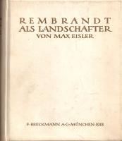 Eisler, Max: Rembrandt als Landschafter. (Számozott.)
München, 1918. F. Bruckmann Ag. [8] + 271 + [...