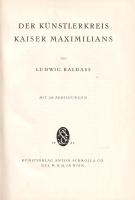 Baldass, Ludwig: 
Der Künstlerkreis Kaiser Maximilians. Mit 100 Abbildungen.
[Bécs] Wien, 1923. Ku...