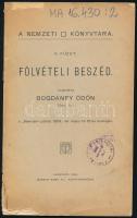 Bogdánfy Ödön: Fölvételi beszéd. Tartotta - - a ,,Nemzeti" páholy 1904. évi május hó 16-iki munkáján. A Nemzeti Páholy könyvtára V. füzet. Bp., 1904, Márkus Samu-ny., 16 p. Kiadói tűzött papírkötés, sérült borítóval, intézményi bélyegzővel, kis foltokkal. (Ritka!)
