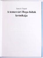 Jancsó Árpád: A temesvári Bega-hidak krónikája. Bp.-Temesvár, 1999, Magyar Útügyi Társaság - Erdélyi...