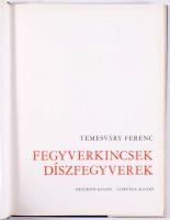 Temesváry Ferenc: Fegyverkincsek, díszfegyverek. Bp., 1982, Helikon - Corvina. Kiadói egészvászon-kö...