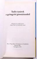 Tudós tanárok a gyöngyösi gimnáziumból. Vál. és szerk.: Fülöp Lajos, Lisztóczky László. Gyöngyös, 20...