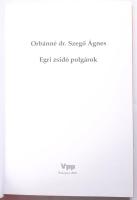 Orbánné Szegő Ágnes: Egri zsidó polgárok. Bp., 2005., VPP. Fekete-fehér fotókkal illusztrálva. Kiadó...