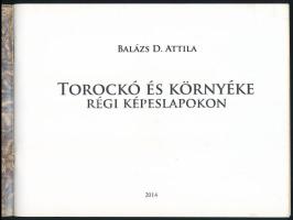 Balázs D. Attila: Torockó és környéke régi képeslapokon. [Bp.], 2014, szerző, 36 p. Gazdag képanyagg...