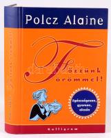Polcz Alaine: Főzzünk örömmel. (Egészségesen, gyorsan, olcsón.) Szerk., és az utószót írta: Szilárd Gabriella. [Bp., 1998.], Kalligram. Kiadói kartonált papírkötés.