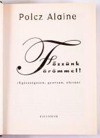Polcz Alaine: Főzzünk örömmel. (Egészségesen, gyorsan, olcsón.) Szerk., és az utószót írta: Szilárd ...