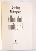 Szvetlana Alekszijevics: Elhordott múltjaink. Ford.: Iván Ildikó. Bp., 2015, Európa. Kiadói kartonál...