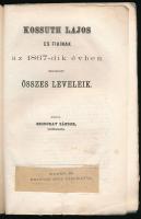 Kossuth Lajos és fiai Ferencz s Lajos Tivadar levelei a magyar nemzethez, Pest, 1867, Kiadta Szodora...