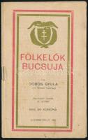 1921 Fölkelők bucsuja. írta Dobos Gyula volt fölkelő hadnagy. 19 p.