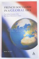 Clift, Ben: French Socialism in a Global Era. The Political Economy of the New Social Democracy in France. New York / London, 2005, Continuum. Kiadói papírkötés, jó állapotban.