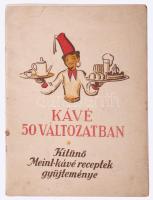 1932 A kávé 50 változatban, kitűnő kávéreceptek, a Meinl Gyula Rt. kiadása, 16p. receptfüzet. Tűzőkapcsa elkorrodált