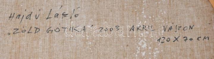 Hajdú László (1938-): Zöld gótika, 2003. Akril, vászon. Jelzett a hátoldalán. 120x70 cm. KIZÁRÓLAG S...