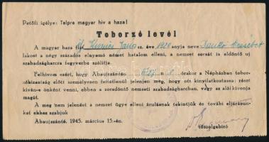 1945. márc. 15. Abaújszántó, Toborzó levél ,,a négy százados elnyomó német hatalom elleni, a nemzet sorsát is eldöntő uj szabadságharcra [...] A meg nem jelenést a nemzet ügye elleni árulásnak tekintjük és továbi eljárásunkat ehhez szabjuk"