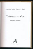 Csepreghy András - Csepreghy Henrik: Volt egyszer egy város. [Marosvásárhely.] Képeslapok igézetében...