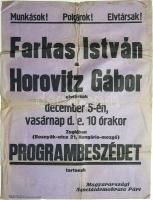,,Munkások! Polgárok! Elvtársak! Farkas István és Horovitz Gábor elvtársak december 5-én, vasárnap délelőtt 10 órakor Zuglóban (Bosnyák utca 21., Hungária mozgó) programbeszédet tartanak". A Szociáldemokrata Párt választási hirdetése az 1926. évi országgyűlési és önkormányzati választások idején. (1926) Budapest, 1926. Világosság Rt. ny. Választási hirdetés, mérete: 630x470 mm. A Magyarországi Szociáldemokrata Párt sorsa viharosan alakult a Tanácsköztársaság ideje alatt és után, a kommunistákkal való egyesülés ellen az MSZDP számos vezetője tiltakozott, sokuk el is hagyta az országot. Vezetőik másik részét pedig a Tanácsköztársaság bukása utáni átmeneti kormány ítélte száműzetésre. Az 1919-1920-as időszak ügyvezető kormányai ugyan jog szerint nem tiltották be az MSZDP-t, ám tagjaik és vezetőik módszeres ellehetetlenítése folytatódott. Tiltakozásképpen az MSZDP a Horthy-korszak első parlamenti választását bojkottálta. Az 1920 végi választással kormányra kerülő Bethlen István miniszterelnök a belpolitikai helyzet konszolidálására törekedett, így a rendszer erős ellenzékének számító szociáldemokraták vezetőjével 1921 decemberében egyezséget kötött (Bethlen-Peyer-paktum). Ennek jegyében a következő országgyűlési és törvényhatósági városi választásokon a MSZDP már indulhatott, választási programját bizonyos korlátozásokkal, de terjeszthette, valamint olyan megállapodás is született, hogy az MSZDP a parlamenti mandátumok 10%-ánál többet nem birtokolhat. Az 1922-es választáson az MSZDP így 25 képviselőt küldhetett az országgyűlésbe, és ezt követően 1944-ig folyamatosan volt parlamenti képviselete. Az 1926 decemberére meghirdetett országgyűlési és budapesti választásra készülve a Szociáldemokrata Párt igen élénk kampánytevékenységet folytatott, a Népszava tanúsítása szerint országszerte sok kampányeseményre került sor, a kampány hajrájában már naponta több gyűlésre is. Az MSZDP kampányeseményére plakátunk tájékoztatása szerint egy zuglói moziban került sor, beszédet tartott Farkas István nyomdász és Horovitz Gábor szerkesztő. A kampányesemény megzavarásáról nem szólnak híradások. Plakátunkon felül apró hiányok, a hajtogatás mentén apró elszíneződés. Jó állapotú plakát, hajtogatva.
