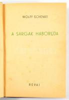 Schenke, Wolff: A sárgák háborúja. Bp., 1942, Révai. Kiadói félvászon kötés, pótolt fénymásolt papír...
