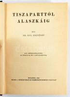 Dr. Kol Erzsébet: Tiszaparttól Alaszkáig. Bp., 1940, K. M. Természettudományi Társulat. Kiadói karto...