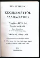 Zilahy Ferenc: Kecskeméttől Szarajevoig. Napló az 1878. évi boszniai hadjáratából. 2004, Oskar. Kiad...