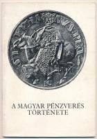 A Magyar Pénzverés Története - Kiállítás a Magyar Nemzeti Bank Éremgyűjteményének és a Magyar Nemzeti Múzeum Éremtárának anyagából. Magyar Nemzeti Galéria, Budapest, 1977., francia és magyar nyelven. Használt, de jó állapotban.