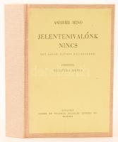 Ashihei Hino: Jelentenivalónk nincs. Egy japáni katona feljegyzései. Ford.: Ruzitska Mária. Bp., [1940], Singer és Wolfner, 384 p. Átkötött egészvászon-kötésben. A mű szerepel az 1945-ben az Ideiglenes Nemzeti Kormány által betiltott, fasiszta és szovjetellenes könyvek listáján.