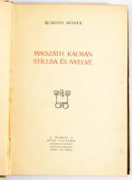 Rubinyi Mózes: Mikszáth Kálmán stílusa és nyelve. Mikszáth Kálmán munkái. Bp., 1910, Révai, 246 p. Kiadói szecessziós, festett egészvászon-kötés, Gottermayer-kötés, foltos borítóval és gerinccel, belül nagyrészt jó állapotban.
