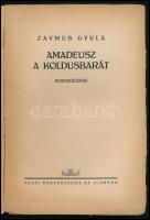 Zaymus Gyula: Amadeusz, a koldusbarát. Elbeszélések. Bp., [1925], Pesti Könyvnyomda Rt., 103+[1] p. ...