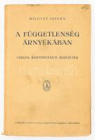 Milotay István: A függetlenség árnyékában. Cikkek, kortörténeti jegyzetek. Bp.,[1930.], Stádium, 398+2 p. 2. kiadás. Kiadói papírkötés, foltos borítóval. Felvágatlan lapokkal.