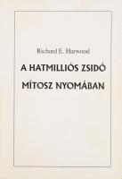 Harwood, Richard E.: A hatmilliós zsidó mítosz nyomában. Bp., 1999. Kiadói papírkötés,