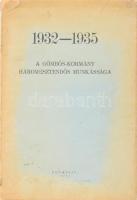 [Antal István]: 1932?1935.A Gömbös-kormány három esztendős munkássága.    Budapest, 1935. Stádium Sajtóvállalat Rt. 96 p. Egyetlen kiadás. Áttekintés a Gömbös Gyula vezette Nemzeti Munkaterv hároméves eredményeiről. A kötetet Gömbös személyes megrendelésére sajtófőnöke, Antal István írta. 96p. Fűzve, sérült kiadói borítóban A mű szerepel az Ideiglenes Nemzeti Kormány által 1945-ben kiadott, tiltott könyvek listáján.