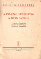 Nervetto, Luigi R.: 
A Palazzo Veneziától a Gran Sassóig. A Duce fogságának és kiszabadításának reg...