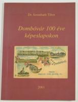 Szombath Tibor: Dombóvár 100 éve képeslapokon. Nagykanizsa, 2001, szerző, 76 p. Gazdag képanyaggal illusztrálva. Kiadói papírkötés.