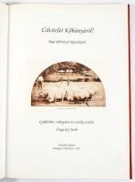Ungváry Jenő: Üdvözlet Kőbányáról! Régi kőbányai képeslapok. Gyűjtötte, vál. és szerk.: - - . Bp.-Kő...