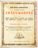 Pongrácz Eszter: Igaz isteni szeretetnek harmatjából növekedett arany-korona, azaz különféle válogatott ájtatos szép imákból, lelki fohászkodásokból, elmélkedésekből, dicséretekből és szívbeli indulatokból készítetett imádságos könyv, melyet a keresztény híveknek buzgó lelkük javára, s a jó pályafutás boldog koronájának elnyerésére, szorgalmatos munkájával szerzett Óvári s Szent-Miklósi - - , Apponyi Miklós özvegye. Budán, 1869, Magyar Kir. Egyetemi Nyomda, [8]+363+[5] p. Aranyozott egészvászon-kötésben, foltos lapokkal, ázásnyomokkal.