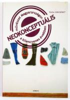 Tatai Erzsébet: Neokonceptuális művészet Magyarországon a kilencvenes években. Bp., 2005, Praesens. Kiadói papírkötés, jó állapotban.