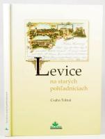 [Léva, régi képeslapokon] Csaba Tolnai: Levicena starych pohladniciach. Bratislava, 2006. 95p. Kiadói kartonált papírkötés, szerzői dedikációval. Szlovák-magyar-német háromnyelvű kiadás