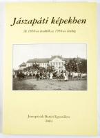 Jászapáti képekben - Az 1850-es évektől az 1950-es évekig. Jászberény, 2004, Jászapátiak baráti Egyesülete. Kiadói papírkötés