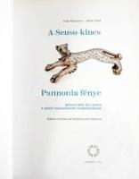 Dági Marianna - Mráv Zsolt: A Seuso-kincs. Pannonia fénye. Műveltség és luxus a késő császárkori Pan...