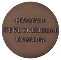DN "Magyar Kereskedelmi Kamara" kétoldalas, bronz emlékérem (70mm) T:AU