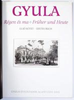 Bagyinszki Zoltán - D. Nagy András: Gyula. Régen és ma. / Früher und Heute. I. köt. Gyula, 2003, Gyu...